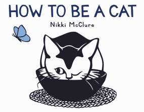 How to Be a Cat (A Board Book) - 9781419734991 by Nikki McClure, 9781419734991