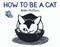 How to Be a Cat (A Board Book) - 9781419734991 by Nikki McClure, 9781419734991