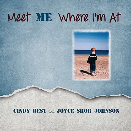 Meet ME Where I'm At! by Cynthia Best, Joyce Shor Johnson, 9781941765395