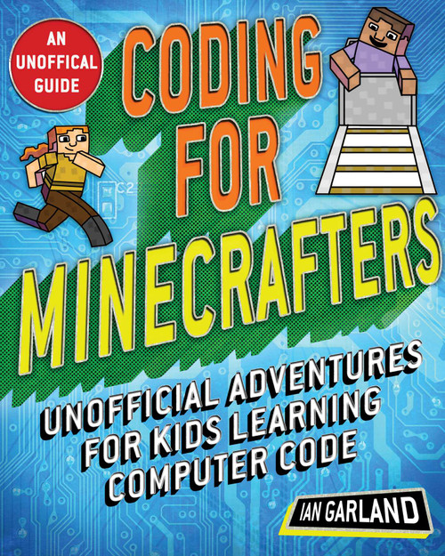 Coding for Minecrafters (Unofficial Adventures for Kids Learning Computer Code) by Ian Garland, 9781510740020