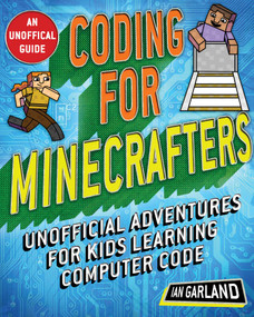 Coding for Minecrafters (Unofficial Adventures for Kids Learning Computer Code) by Ian Garland, 9781510740020