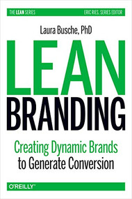 Lean Branding (Creating Dynamic Brands to Generate Conversion) by Laura Busche, 9781492054191