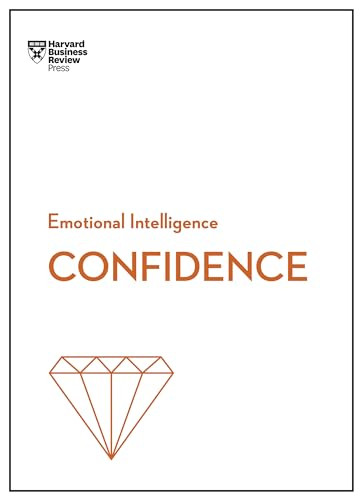 Confidence (HBR Emotional Intelligence Series) by Harvard Business Review, Tomas Chamorro-Premuzic, Rosabeth Moss Kanter, Amy Jen Su, Peter Bregman, 9781633696648