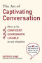 The Art of Captivating Conversation (How to Be Confident, Charismatic, and Likable in Any Situation) by King Patrick, 9781510729063