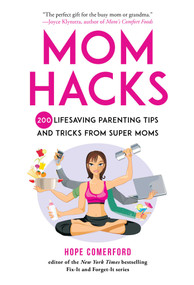 Mom Hacks (200 Lifesaving Parenting Tips and Tricks from Super Moms) by Hope Comerford, 9781680994414