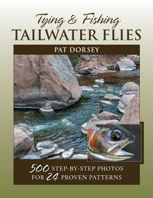 Tying & Fishing Tailwater Flies (500 Step-by-Step Photos for 24 Proven Patterns) - 9780811737180 by Pat Dorsey, 9780811737180