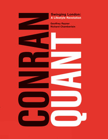 Conran/Quant (Swinging London - A Lifestyle Revolution) by Geoffrey Rayner, Richard Chamberlain, 9781788840118
