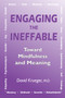 Engaging the Ineffable (Toward Mindfulness and Meaning) by David Krueger, 9781557789372