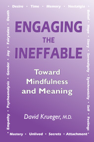 Engaging the Ineffable (Toward Mindfulness and Meaning) by David Krueger, 9781557789372