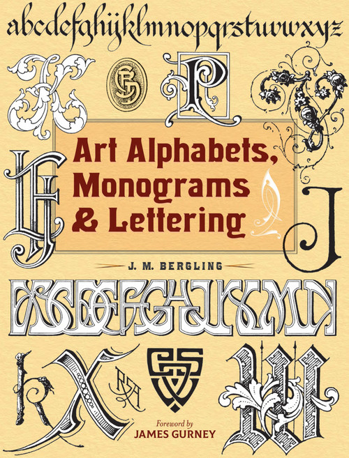 Art Alphabets, Monograms, and Lettering by J. M. Bergling, James Gurney, 9780486831701