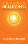 The Magic of Believing (The Classic Guide to Unlocking the Power of Your Mind) by Claude M. Bristol, 9780486832548