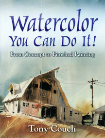 Watercolor: You Can Do It! (From Concept to Finished Painting) by Tony Couch, 9780486834313