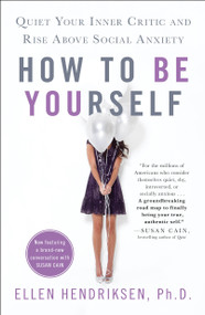 How to Be Yourself (Quiet Your Inner Critic and Rise Above Social Anxiety) - 9781250122223 by Ellen Hendriksen, Anna deVries, 9781250122223