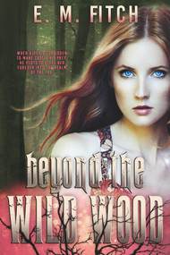 Beyond the Wild Wood by E.M. Fitch, 9781948671590