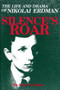 Silences Roar (The Life and Drama of Nikolai Erdman) by John Freedman, 9780889624894