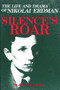 Silences Roar (The Life and Drama of Nikolai Erdman) by John Freedman, 9780889624894