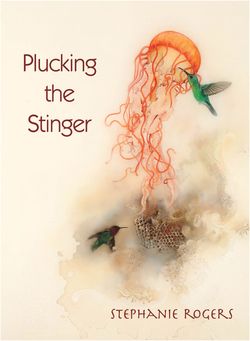 Plucking the Stinger by Stephanie Rogers, 9780996220682