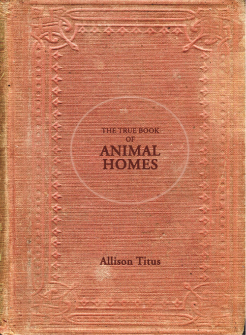 The True Book of Animal Homes by Allison Titus, 9780998053424