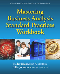 Mastering Business Analysis Standard Practices Workbook by Kelley Bruns, Billie Johnson, 9781604271614
