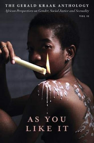 As you like it (The Gerald Kraak Anthology African Perspectives on Gender, Social Justice and Sexuality) by Jacana Media, 9781431426669