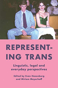 deleteRepresenting Trans (Linguistic, legal and everyday perspectives) by Evan Hazebnberg, Miriam Meyerhoff, 9781776561759