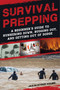 Survival Prepping (A Guide to Hunkering Down, Bugging Out, and Getting Out of Dodge) by Jason Ryder Adams, 9781510736115