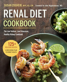 Renal Diet Cookbook (The Low Sodium, Low Potassium, Healthy Kidney Cookbook) by Susan Zogheib MHS, RD, LDN, John Wigneswaran MD, 9781623156619