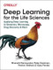 Deep Learning for the Life Sciences (Applying Deep Learning to Genomics, Microscopy, Drug Discovery, and More) by Bharath Ramsundar, Peter Eastman, Patrick Walters, Vijay Pande, 9781492039839