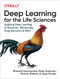 Deep Learning for the Life Sciences (Applying Deep Learning to Genomics, Microscopy, Drug Discovery, and More) by Bharath Ramsundar, Peter Eastman, Pat Walters, Vijay Pande, 9781492039839