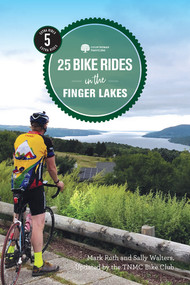 25 Bike Rides in the Finger Lakes by TNMC Bike Club, Mark Roth, Sally Walters, 9781682683057