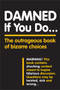 Damned If You Do . . . (The Outrageous Book of Bizarre Choices) (Miniature Edition) by Workman Publishing, 9781523507085