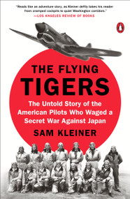 The Flying Tigers (The Untold Story of the American Pilots Who Waged a Secret War Against Japan) - 9780399564154 by Sam Kleiner, 9780399564154
