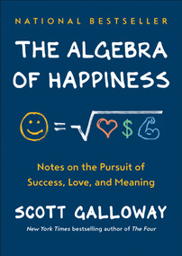 The Algebra of Happiness (Notes on the Pursuit of Success, Love, and Meaning) by Scott Galloway, 9780593084199