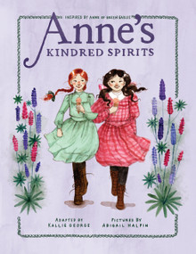 Anne's Kindred Spirits (Inspired by Anne of Green Gables) by Kallie George, Abigail Halpin, 9781770499324
