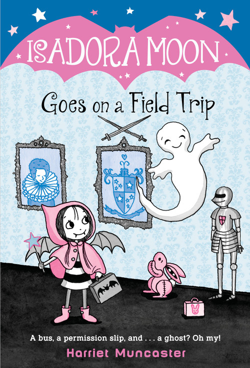 Isadora Moon Goes on a Field Trip by Harriet Muncaster, 9781984851727