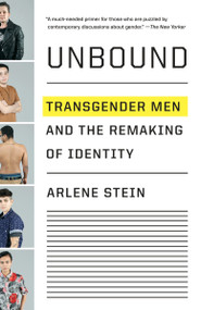 Unbound (Transgender Men and the Remaking of Identity) - 9781101972496 by Arlene Stein, 9781101972496