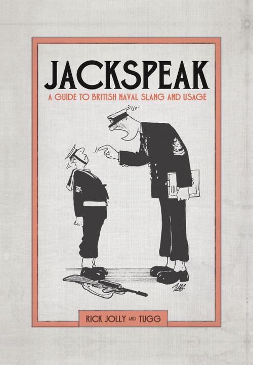 Jackspeak (A Guide to British Naval Slang & Usage) by Rick Jolly, 9781472834133
