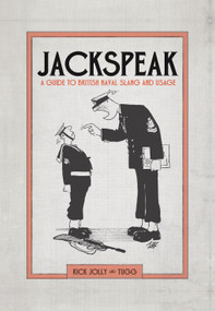 Jackspeak (A guide to British Naval slang & usage) by Rick Jolly, 9781472834133