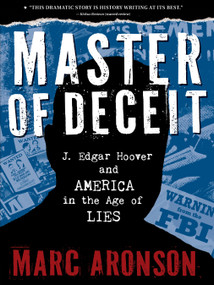 Master of Deceit (J. Edgar Hoover and America in the Age of Lies) - 9781536206302 by Marc Aronson, 9781536206302