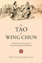The Tao of Wing Chun (The History and Principles of China's Most Explosive Martial Art) by John Little, Danny Xuan, 9781510723177
