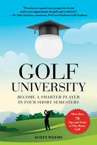 Golf University (Become a Better Putter, Driver, and More-the Smart Way) by Scott Weems, 9781510743052