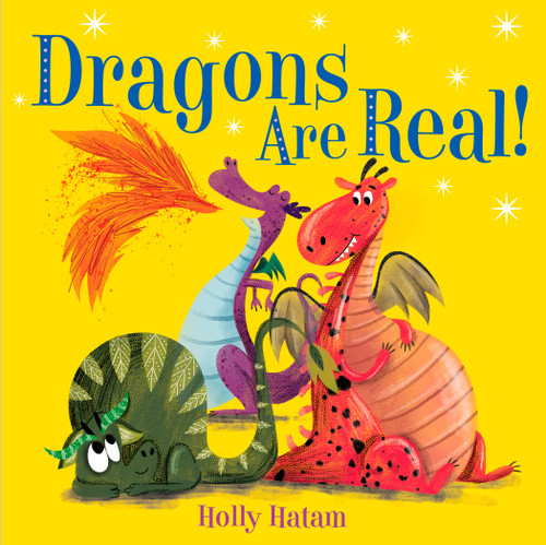 Dragons Are Real! by Holly Hatam, 9780525648758