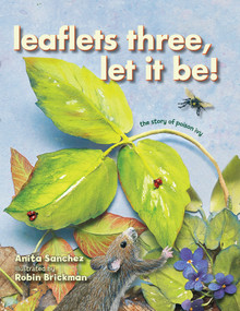 Leaflets Three, Let It Be! (The Story of Poison Ivy) by Anita Sanchez, Robin Brickman, 9781620914458
