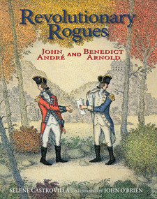 Revolutionary Rogues (John André and Benedict Arnold) by Selene Castrovilla, John O'Brien, 9781629793412