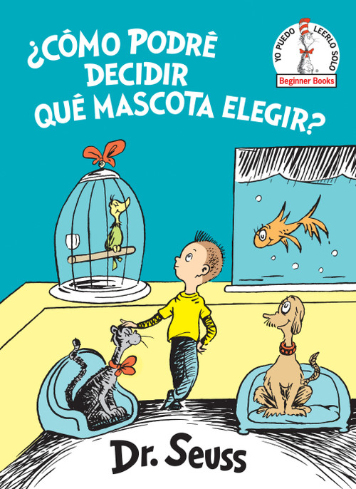 ¿Cómo podré decidir qué mascota elegir? (What Pet Should I Get? Spanish Edition) by Dr. Seuss, 9781984831163