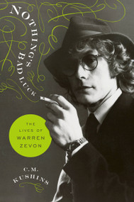 Nothing's Bad Luck (The Lives of Warren Zevon) by C. M. Kushins, 9780306921483