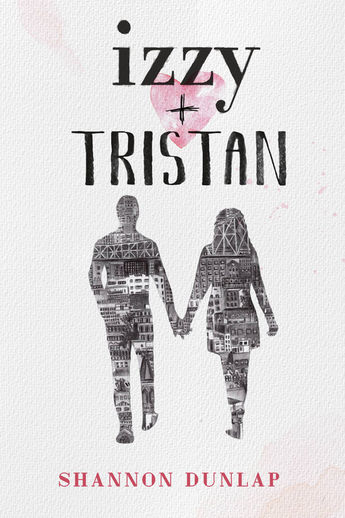 Izzy + Tristan by Shannon Dunlap, 9780316415385