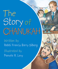 The Story of Chanukah by Rabbi Francis Barry Silberg, Pamela R. Levy, 9780824916657