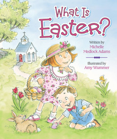 What Is Easter? by Michelle Medlock Adams, 9780824918781