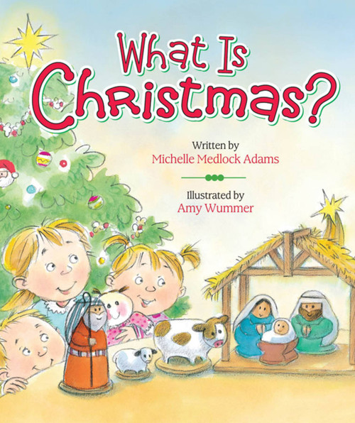 What Is Christmas? by Michelle Medlock Adams, 9780824918859